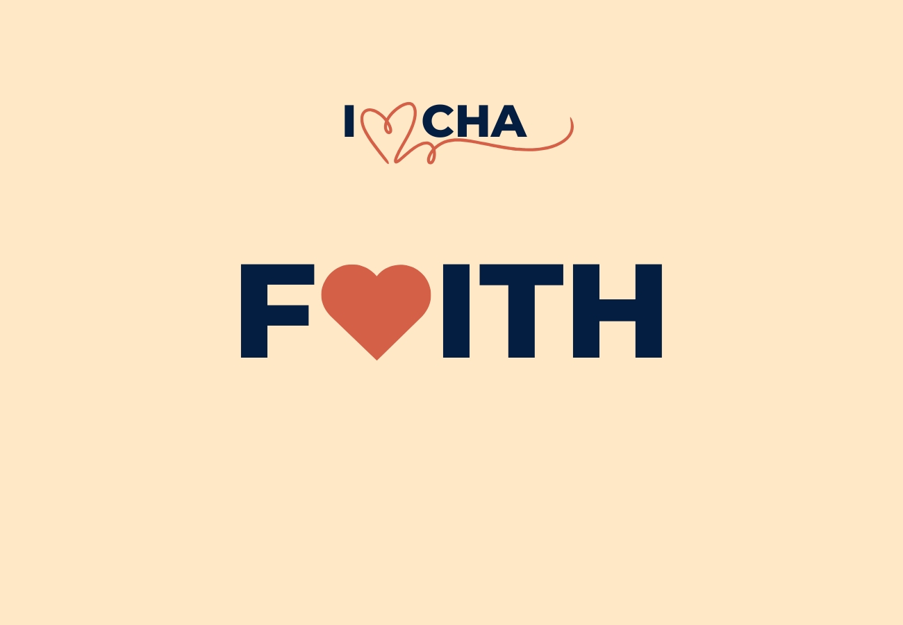 Why I Heart CHA: Faith Comes First